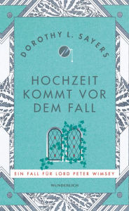 Title: Hochzeit kommt vor dem Fall: Eine Liebesgeschichte mit detektivischen Unterbrechungen. Kriminalroman, Author: Dorothy L. Sayers