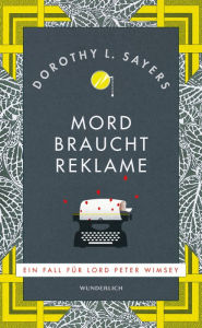 Title: Mord braucht Reklame: Ein Fall für Lord Peter Wimsey, Author: Dorothy L. Sayers