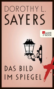 Title: Das Bild im Spiegel: und andere überraschende Geschichten, Author: Dorothy L. Sayers