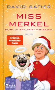Title: Miss Merkel: Mord unterm Weihnachtsbaum, Author: David Safier