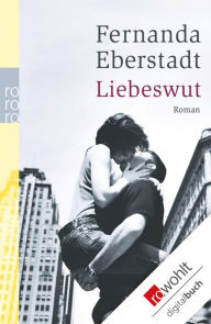 Title: Liebeswut, Author: Fernanda Eberstadt