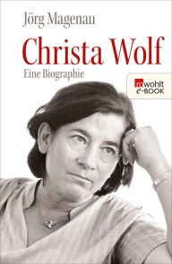 Title: Christa Wolf: Eine Biographie, Author: Jörg Magenau