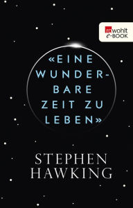 Title: «Eine wunderbare Zeit zu leben», Author: Stephen Hawking