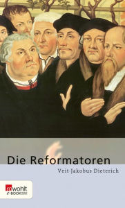 Title: Die Reformatoren, Author: Veit-Jakobus Dieterich