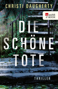 Title: Die schöne Tote: Thriller, Author: Christi Daugherty