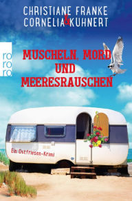 Title: Muscheln, Mord und Meeresrauschen: Ein Ostfriesen-Krimi, Author: Christiane Franke