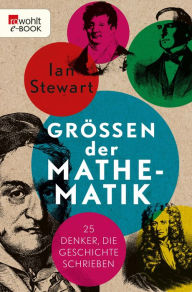 Title: Größen der Mathematik: 25 Denker, die Geschichte schrieben, Author: Ian Stewart