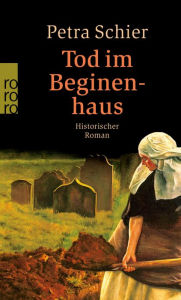 Title: Tod im Beginenhaus, Author: Petra Schier