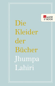 Title: Die Kleider der Bücher, Author: Jhumpa Lahiri