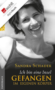Title: Ich bin eine Insel: Gefangen im eigenen Körper, Author: Sandra Schadek