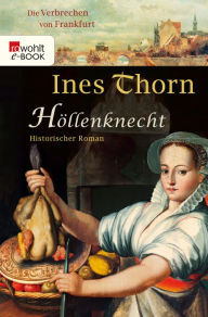 Title: Höllenknecht: Historischer Kriminalroman, Author: Ines Thorn