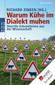 Title: Warum Kühe im Dialekt muhen: Skurrile Erkenntnisse aus der Wissenschaft, Author: Richard Zinken