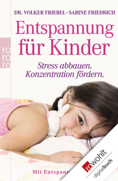 Entspannung für Kinder: Stress abbauen - Konzentration fördern (mit Entspannungskurs)