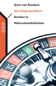 Title: Das Ziegenproblem: Denken in Wahrscheinlichkeiten, Author: Gero von Randow
