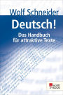 Deutsch!: Das Handbuch für attraktive Texte