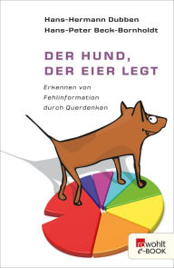 Title: Der Hund, der Eier legt: Erkennen von Fehlinformation durch Querdenken, Author: Hans-Hermann Dubben