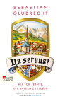 Na servus!: Wie ich lernte, die Bayern zu lieben