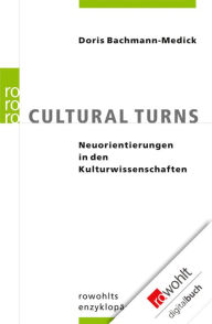 Title: Cultural Turns: Neuorientierungen in den Kulturwissenschaften, Author: Doris Bachmann-Medick