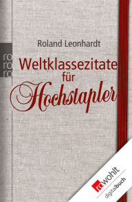 Title: Weltklassezitate für Hochstapler, Author: Roland Leonhardt