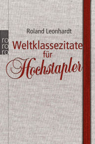 Title: Weltklassezitate für Hochstapler, Author: Roland Leonhardt