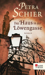 Title: Das Haus in der Löwengasse, Author: Petra Schier