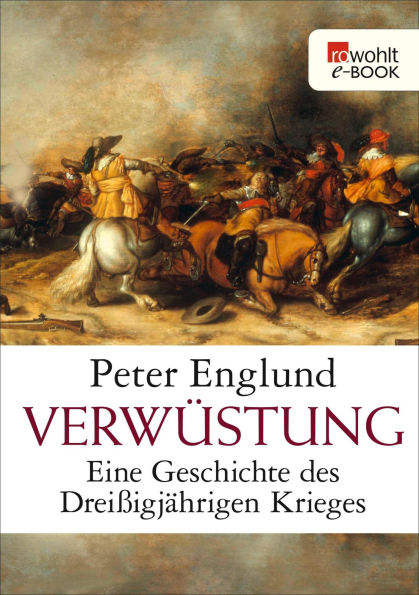 Verwüstung: Eine Geschichte des Dreißigjährigen Krieges