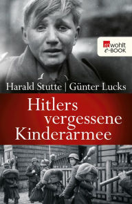 Title: Hitlers vergessene Kinderarmee, Author: Harald Stutte