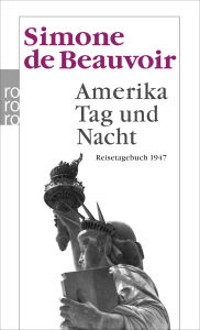 Title: Amerika Tag und Nacht: Reisetagebuch 1947, Author: Simone de Beauvoir