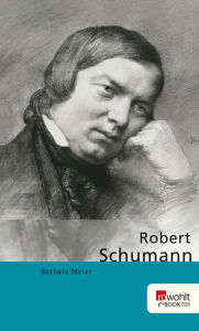 Title: Robert Schumann, Author: Barbara Meier