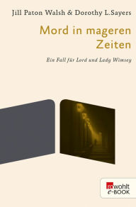 Title: Mord in mageren Zeiten: Ein Fall für Lord und Lady Wimsey, Author: Dorothy L. Sayers