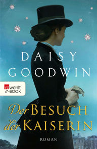 Title: Der Besuch der Kaiserin, Author: Daisy Goodwin