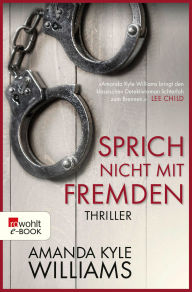 Title: Sprich nicht mit Fremden (Don't Talk to Strangers), Author: Amanda Kyle Williams