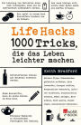 Life Hacks: 1000 Tricks, die das Leben leichter machen