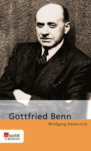 Title: Gottfried Benn, Author: Wolfgang Emmerich