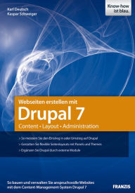 Title: Webseiten erstellen mit Drupal 7: Content - Layout - Administration. So bauen und verwalten Sie anspruchsvolle Websites mit dem Content-Management-System Drupal 7., Author: Karl Deutsch
