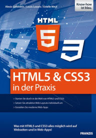 HTML5 & CSS3 in der Praxis: Was mit HTML5 und CSS3 alles möglich wird auf Webseiten und in Web-Apps!