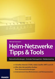Title: Heim-Netzwerke Tipps & Tools: Netzwerkverbindungen . Zentraler Datenspeicher . Mediastreaming, Author: Michael Seemann