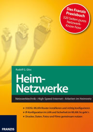 Title: Heim-Netzwerke: Netzwerktechnik . High-Speed-Internet . Arbeiten im Heimnetz, Author: Rudolf G. Glos