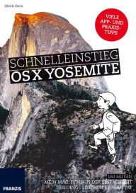 Title: Schnelleinstieg OS X Yosemite: Mein Mac: Denn in der Einfachheit der Dinge liegt die Genialität, Author: Ulrich Dorn