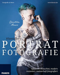Title: Klassische Porträtfotografie: Effektvoll beleuchtet, modern inszeniert, meisterhaft fotografiert, Author: Christian Haasz