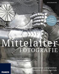 Title: Mittelalterfotografie: Bildgewaltige und grandiose Fotomotive in Hülle und Fülle, Author: Charlie Dombrow
