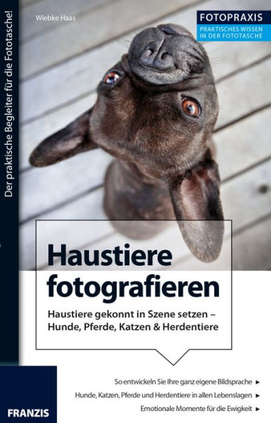 Foto Praxis Haustiere fotografieren: Der praktische Begleiter für die Fototasche!