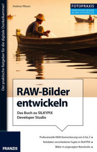 Title: Foto Praxis RAW-Bilder entwickeln: Digitale Bildentwicklung mit Silkypix Developer Studio, Author: Andreas Pflaum