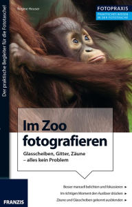 Title: Foto Praxis Im Zoo fotografieren: Glasscheiben, Gitter, Zäune - alles kein Problem, Author: Regine Heuser