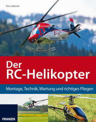 Title: Der RC-Helikopter: Montage, Technik, Wartung und richtiges Fliegen, Author: Peter Jedamski