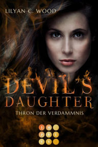 Title: Devil's Daughter 2: Thron der Verdammnis: Fantasy-Liebesroman, in dem die Prinzessin der Hölle erwacht, Author: Lilyan C. Wood