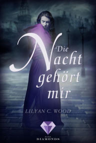 Title: Die Nacht gehört mir, Author: Lilyan C. Wood
