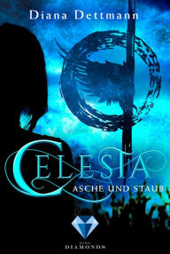 Title: Celesta: Asche und Staub (Band 1): Fantasy-Liebesroman in dystopischen Setting, Author: Diana Dettmann