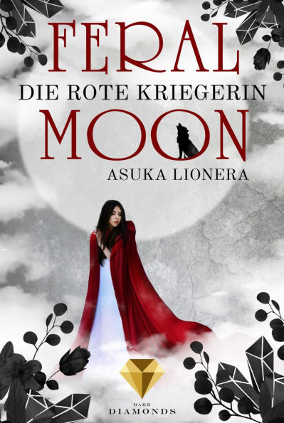 Feral Moon 1: Die rote Kriegerin: Romantasy - vereint Schönheit, Stärke und unzähmbare Kreaturen (für Fans von Gestaltwandlern und Werwölfen)