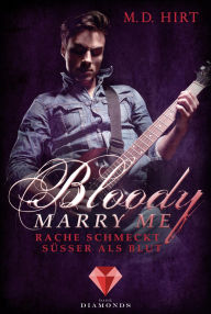 Title: Bloody Marry Me 2: Rache schmeckt süßer als Blut: Vampir-Liebesroman, Author: M. D. Hirt